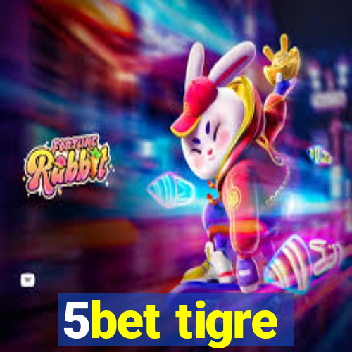 5bet tigre